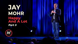 Jay Mohr • Happy And A Lot • PART 3 | LOLflix