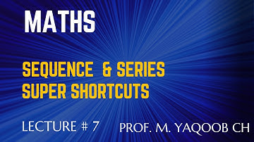 ECAT Maths Lecture Series,lec 7,Sequence ,Types of Progression  and series E−CAT Maths Entry Test