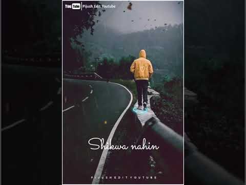 Shikwa nahi kisi se new version whatsapp status | Hindi sad status | Jubin nautiyal