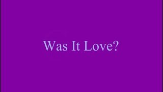 Was It Love?