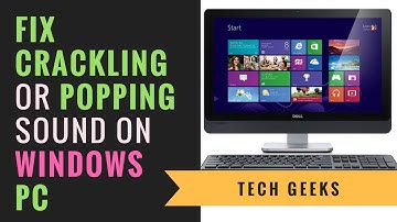 How to Fix Crackling or Popping Sound on a Windows PC