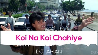 Koi Na Koi Chahiye (Remix) DJ Aman [Download Link in Description]