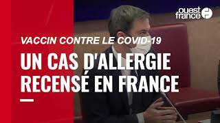 Covid-19 : un seul cas d’allergie au vaccin pour l’instant recensé en France, selon Olivier Véran