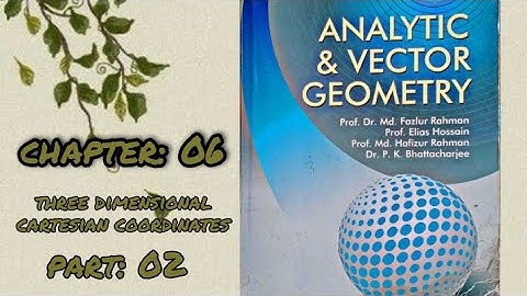 Analytic and Vector Geometry( Chapter 6- Three Dimensional Cartesian Coordinates) Honours 1st year