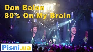 Dan Balan - 80&#39;s On My Brain (Live in Kyiv)