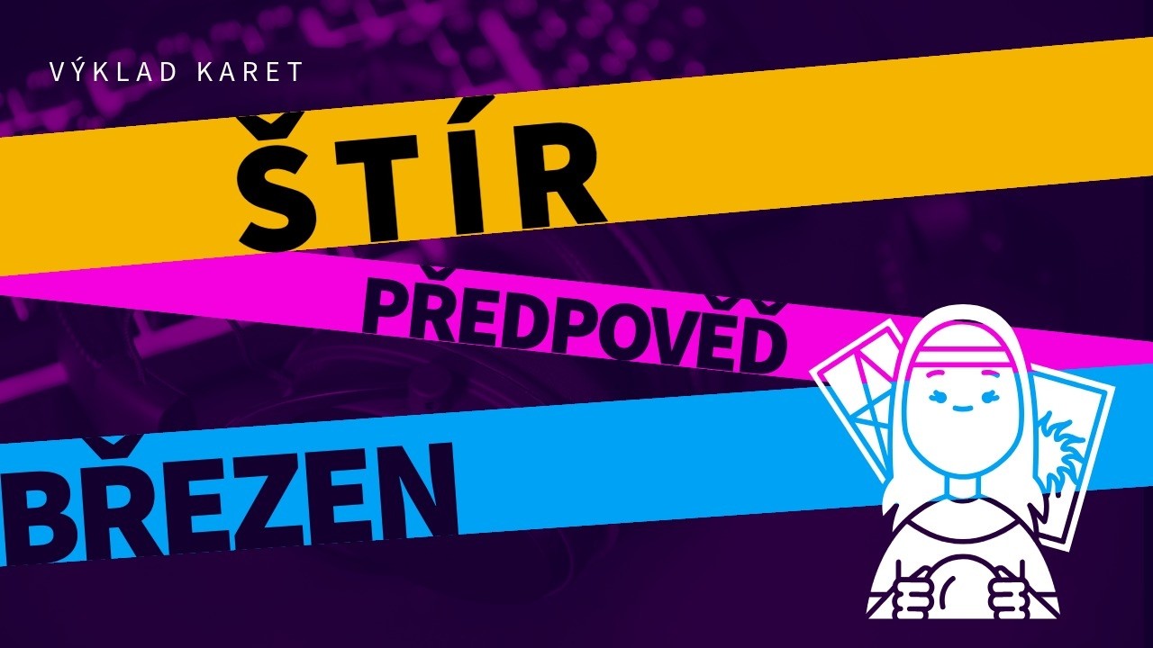 💖 ŠTÍR - březen, výklad karet/tarotu 💖