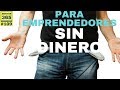 6 lecciones para emprendedores sin dinero - #109 - MENTOR365