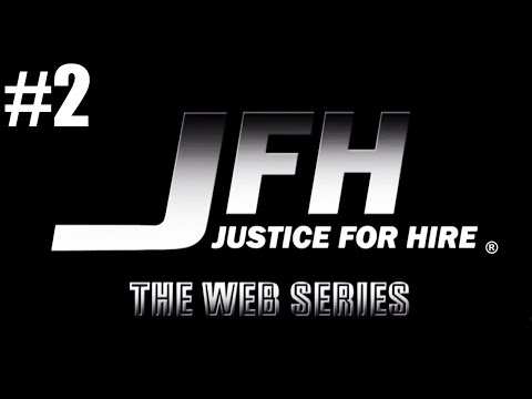 "JFH: Justice-For-Hire - The Web Series" - EPISODE...