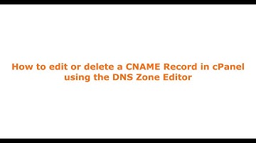How to edit or delete a CNAME Record in cPanel using the DNS Zone Editor