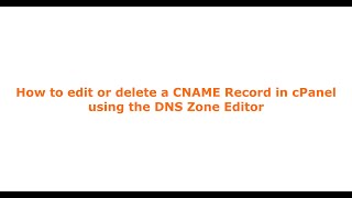 How to edit or delete a CNAME Record in cPanel using the DNS Zone Editor How to edit or delete a CNAME Record in cPanel using the DNS Zone Editor