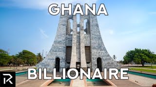 What It’s Like To Be A Billionaire In Ghana