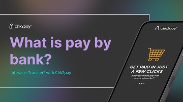 What is Pay by Bank? | Interac e-Transfer® with Clik2pay