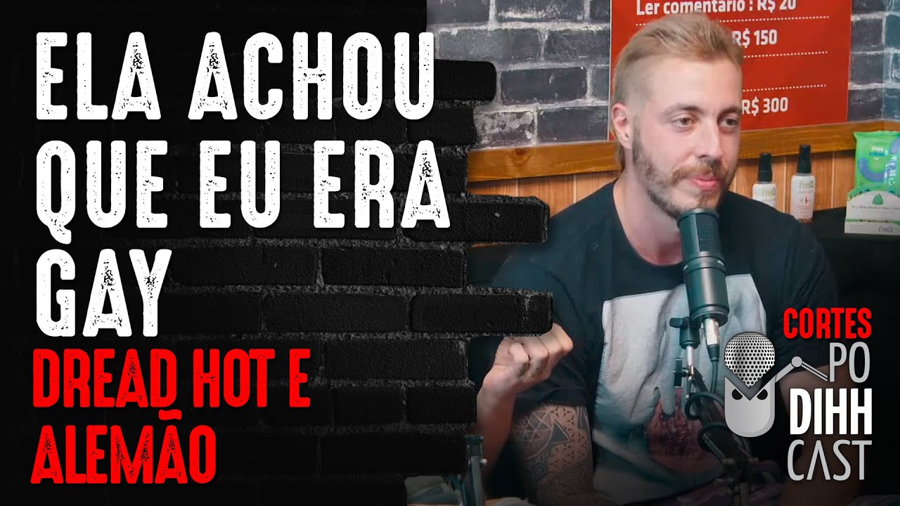 COMO CONHECEU A DREAD HOT? - Podihhcast Cortes