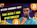 BITCOIN CORRINDO - TODA QUE É UMA OPORTUNIDADE!