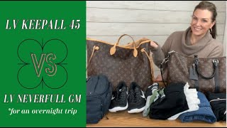 LV KEEPALL 45 vs LV NEVERFULL GM - For an Over Night Getaway