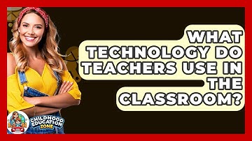 What Technology Do Teachers Use In The Classroom? - Childhood Education Zone