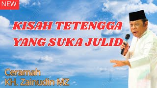 Download Lagu KISAH TETANGGA YANG SUKA JULID||CERAMAH KH ZAINUDDIN MZ MP3