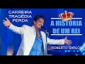 A História de Roberto Carlo - Carreira Tragédia Perdas do Maior Cantor do Brasil