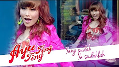 Video Mix - Ayu Ting Ting - Yang Sudah Ya Sudahlah [Official Music Video] - Playlist 