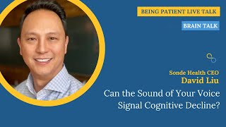 Sonde Health’s David Liu: Can the Sound of Your Voice Signal Cognitive Decline?