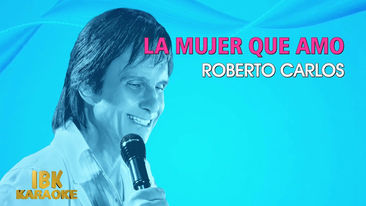 Roberto Carlos - La mujer que amo (Karaoke) [v.2026]