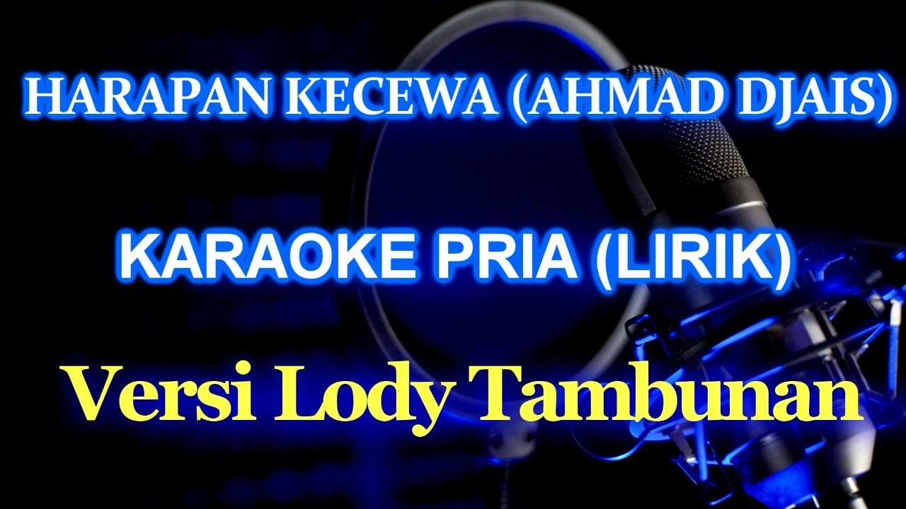 Ahmad Jais Harapan Kecewa Karaoke Minus One Lirik