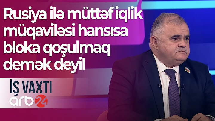 Deputat: Rusiya ilə müttəfiqlik müqaviləsi hansısa bloka qoşulmaq demək deyil – İş vaxtı