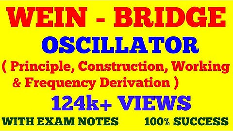 WEIN BRIDGE OSCILLATOR | PRINCIPLE, CONSTRUCTION, WORKING & FREQUENCY DERIVATION | WITH EXAM NOTES |