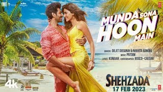 Munda Sona Hoon Main (Video) Shehzada | Kartik, Kriti | Diljit, Nikhita | Pritam, Kumaar | Rohit