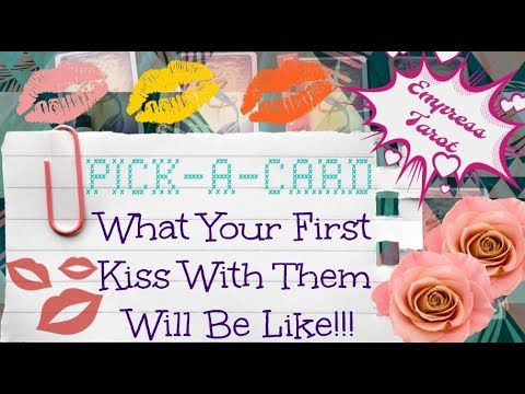 💋💥Pick-a-Card (8 Options!!!): Your First 💋Kiss With Them! How Will it Be? 🤩😍😘