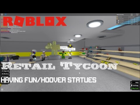 Roblox Retail Tycoon Hoover Statues Youtube - roblox retail tycoon hack 2018 roblox free username and