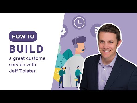 How to build a great customer service with Jeff Toister 