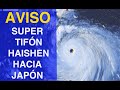 AVISO: El Super Tifón Haishen hacia Japón