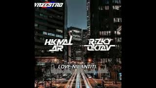 #LOVE NWANTITI 2022 [HIKMAL.AR FT RIZKY OKTAV]
