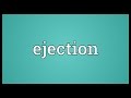 Ejection Meaning