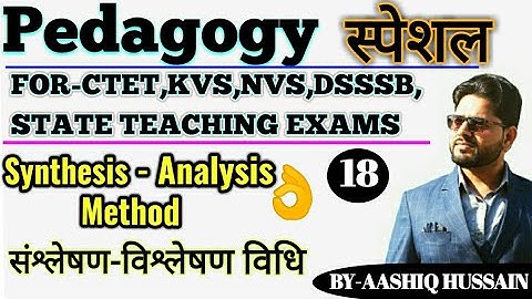 analysis synthesis method of teaching/संश्लेषण और विश्लेषण विधि,FOR CTET,KVS,NVS,DSSSB,