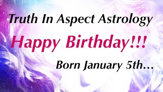 Born January 5th