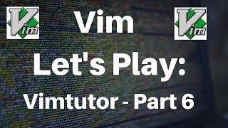Vim: Let's Play VimTutor! (Part 6)