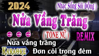 Nửa Vầng Trăng Karaoke Nhạc Sống Tone Nữ Sôi Động 2024