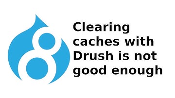 Drupal: Clearing caches with Drush is not good enough
