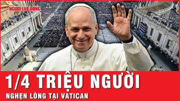 Vatican nghẹt thở trong khoảnh khắc Giáo hoàng Leo XIV nhậm chức | Tin thế giới