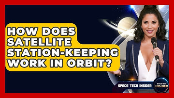 How Does Satellite Station-keeping Work In Orbit? - Space Tech Insider