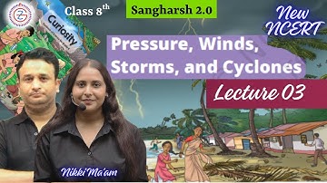 Pressure, Winds, Storms, and Cyclones | 8th Science New NCERT Lecture 03 | By Nikki Ma