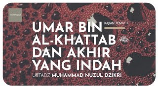UMAR BIN KHATTAB & AKHIR YANG INDAH (kajian tematik)