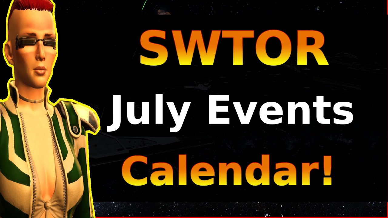 SWTOR News July Event's Calendar! YouTube