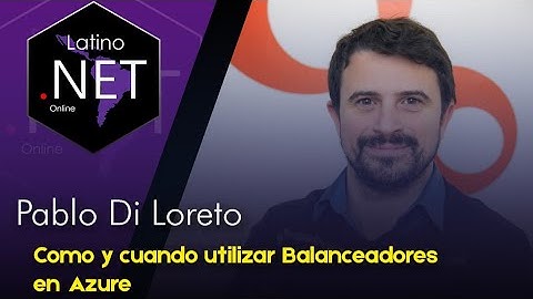 Como y cuando utilizar Balanceadores en Azure | Latino .NET Online