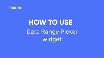 ToolJet- How to use Date Range Picker widget