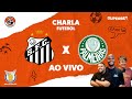 Santos x Palmeiras AO VIVO | Brasileirão 2025 ⚽