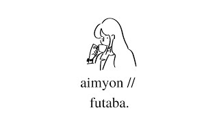 Video thumbnail of "aimyon // futaba lyrics (eng/kan/rom)"