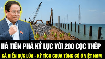 CẢ BIỂN RỰC LỬA: Hà Tiên PHÁ KỶ LỤC VỚI 200 CỌC THÉP – Kỳ Tích Chưa Từng Có Ở Việt Nam